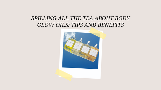 Spilling all the tea about Body Glow Oils: Tips and Benefits!